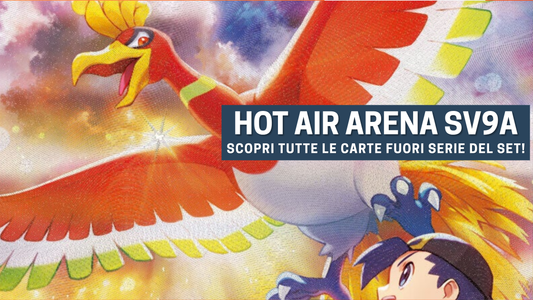 🔥 Cosa puoi trovare nelle carte fuori serie del set Hot Air Arena (sv9a)?